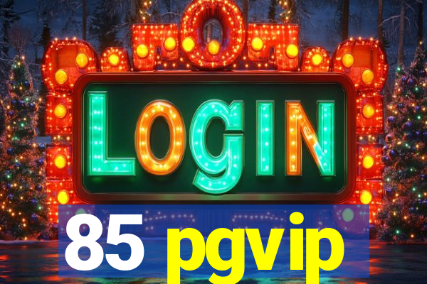 85 pgvip